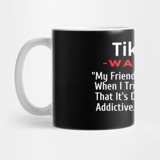 TikTok-My Friends Get Defensive When I Try To Warn Them Mug